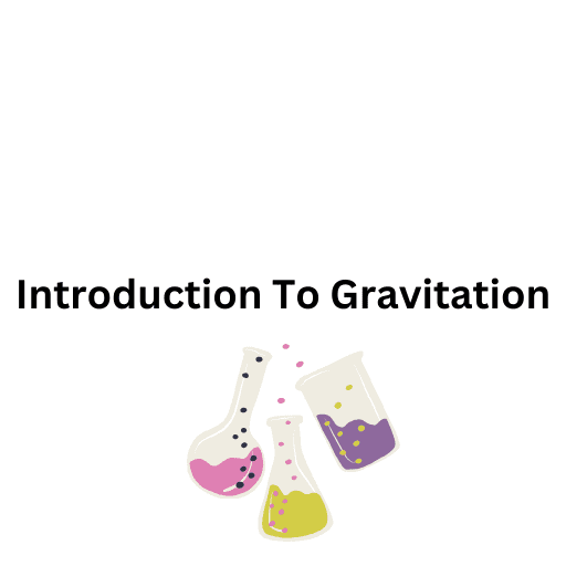 Introduction To Gravitation